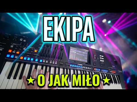 EKIPA - O JAK MIŁO ☆Yamaha GENOS☆
