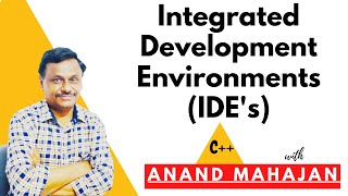 Integrated Development Environments (IDE's) for C++ by Anand Mahajan, Mahajan Computers, Kurukshetra