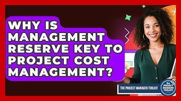 Why Is Management Reserve Key To Project Cost Management? - The Project Manager Toolkit