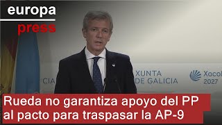 Rueda does not guarantee PP's support for the agreement to transfer the AP-9