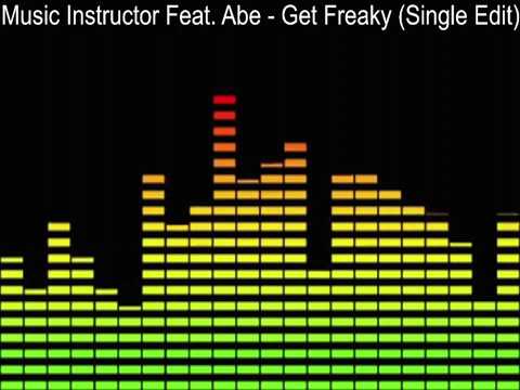 Music Instructor Feat. Abe - Get Freaky (Single Edit)