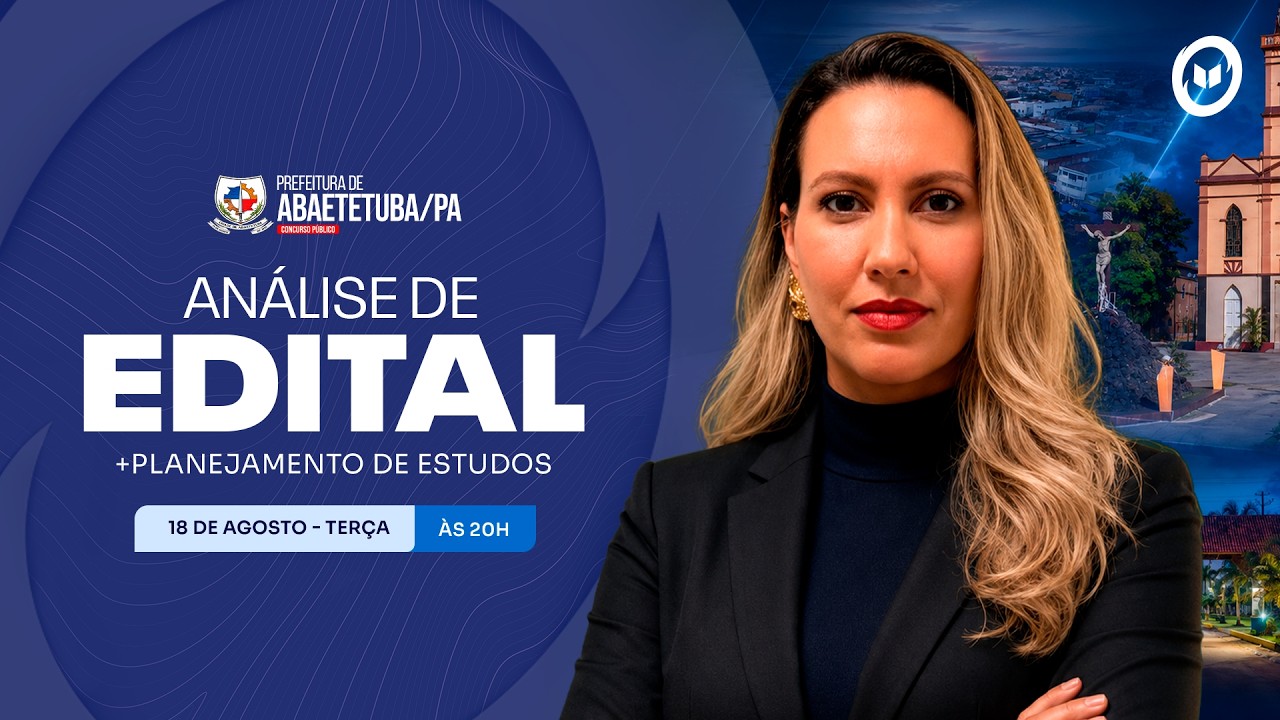 CONCURSO PREF. ABAETETUBA/PA: ANÁLISE DE EDITAL + PLANEJAMENTO DE ESTUDOS