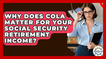 Why Does COLA Matter For Your Social Security Retirement Income? - Get Retirement Help