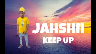 Jahshii - Keep Up (lyrics)