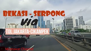 PERJALANAN BEKASI - SERPONG || VIA TOL JAKARTA - CIKAMPEK