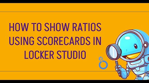 How to Show Ratios Using Scorecards in Locker Studio