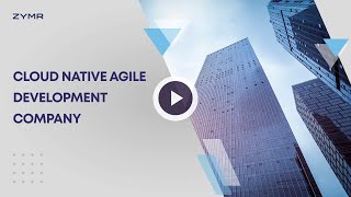 Zymr Inc.- Cloud-Native Agile Development Services Company