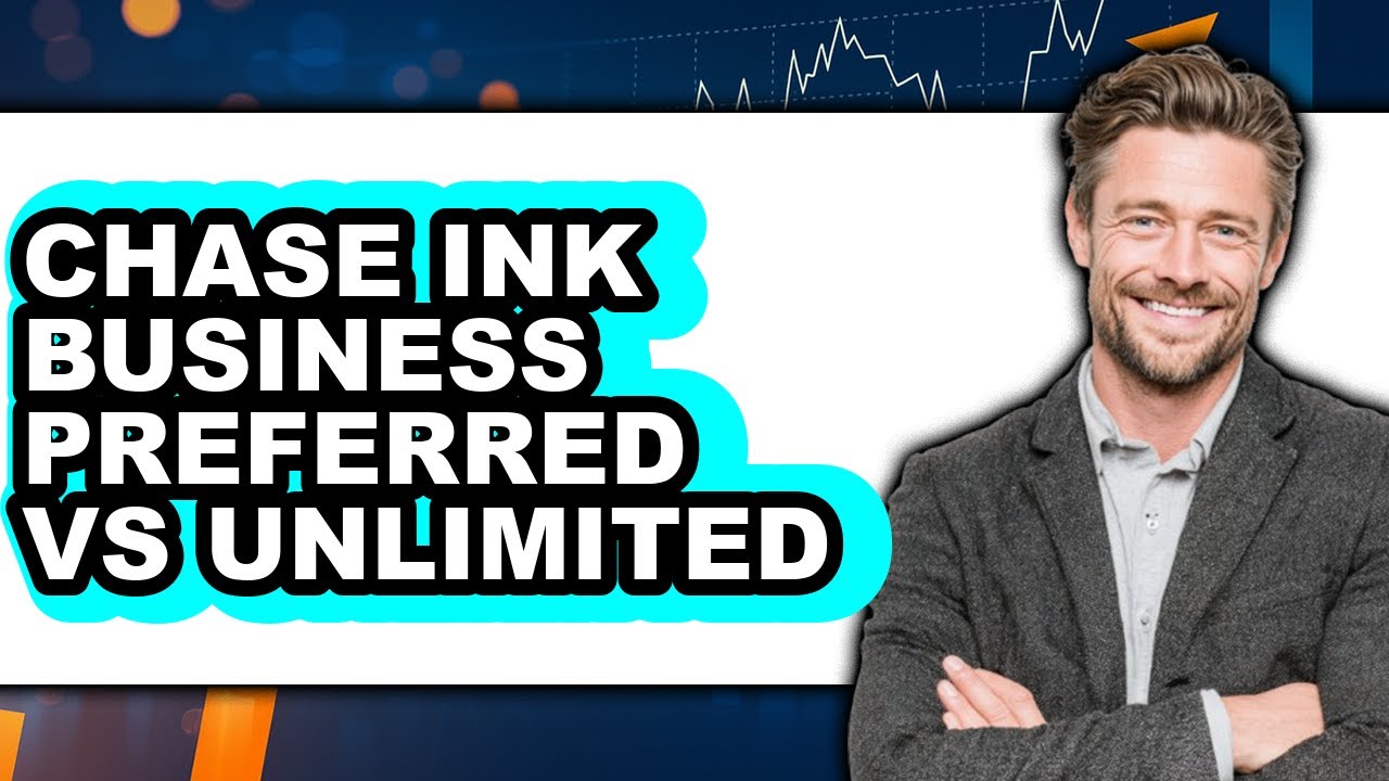 Chase Ink Business Preferred vs Unlimited 2025 Comparison