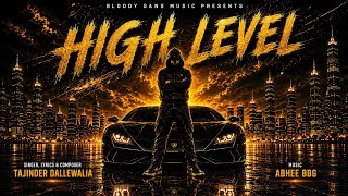 HIGH LEVEL (OFFICIAL SONG) TAJINDER DALLEWALIA | ABHEE BBG | Latest punjabi song 2026