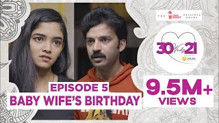 30 Weds 21 Web Series | Episode 5: Baby Wife's Birthday! | Girl Formula | Chai Bisket