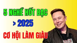 5 Nghề “Hốt Bạc” Trong Năm 2025 | NGHĨ GIÀU LÀM GIÀU