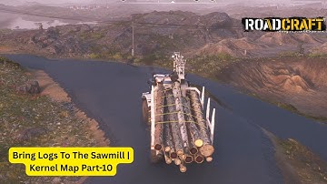 Bring Logs To The Sawmill 😎 Mission Completed 💥 RoadCraft Kernel Map Ep 147