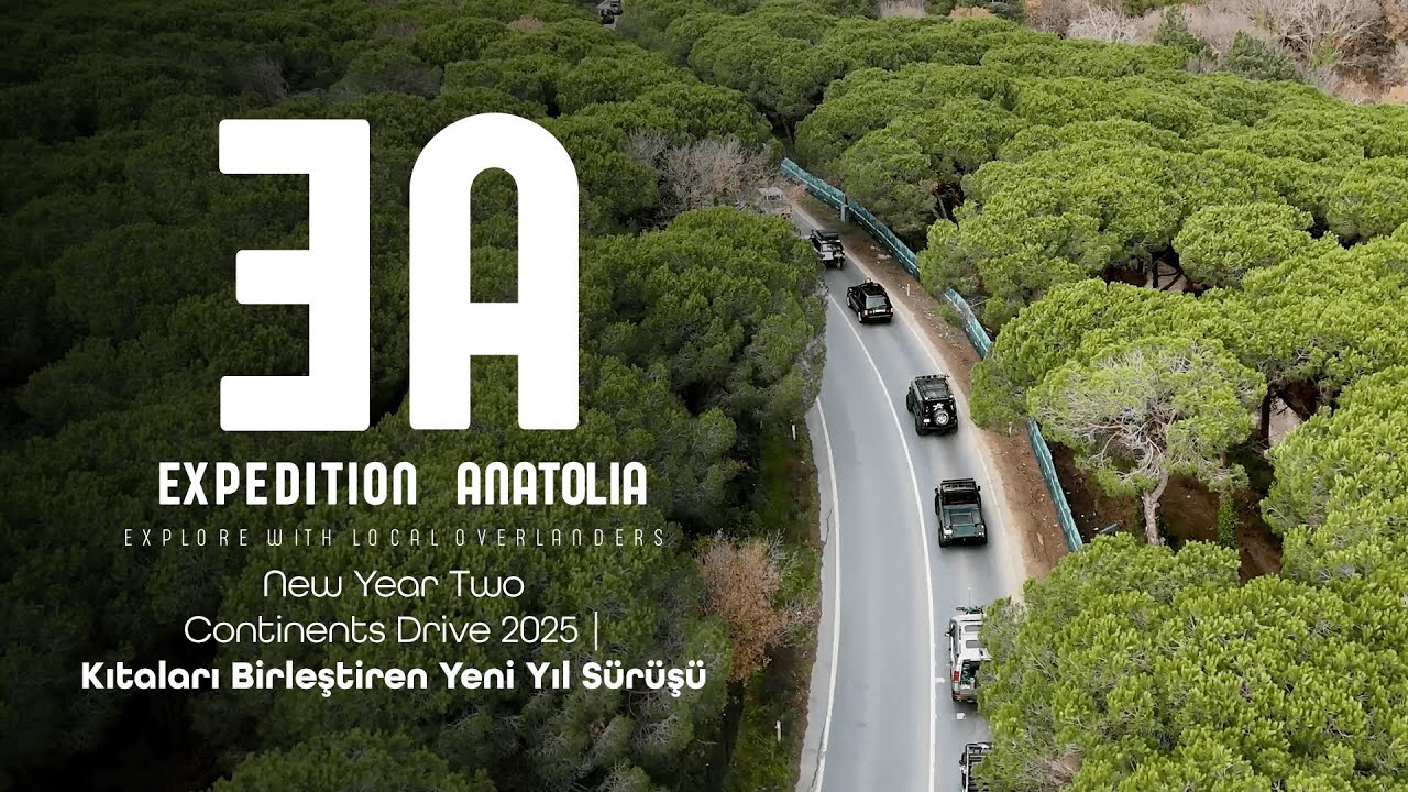 Expedition Anatolia - New Year Two Continents Drive 2025 | Kıtaları Birleştiren Yeni Yıl Sürüşü