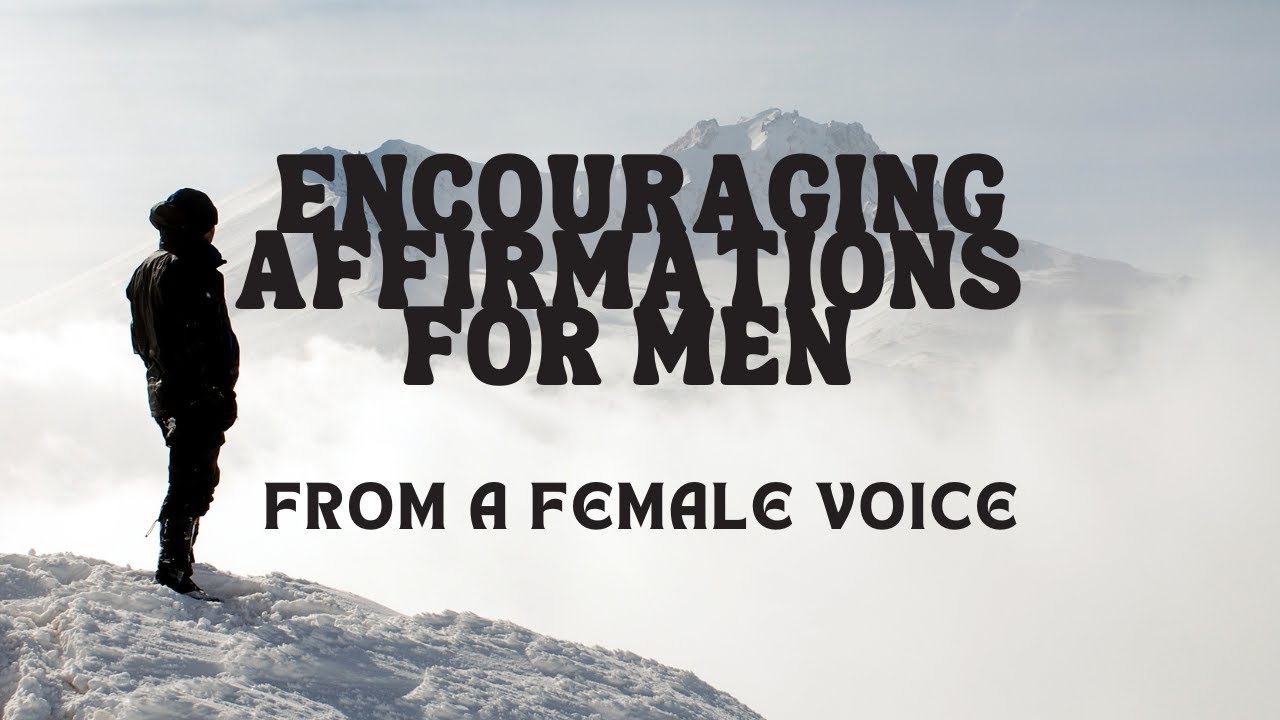 Positive Daily Affirmations for Men From a Female Voice. LISTEN NOW TO FEEL STRONGER