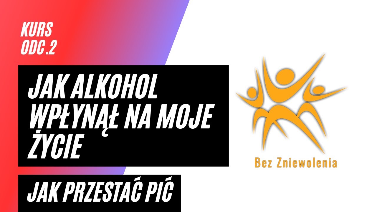 Jak alkohol wpłynął na moje życie, Jak Przestać pić, cz.2 KURS