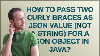 How to pass two curly braces as json value (not a string) for a json object in java