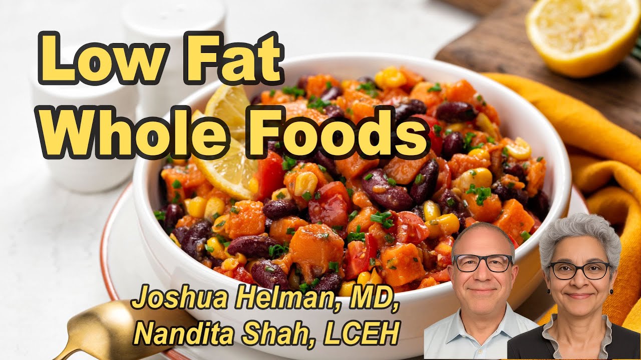 Low-Fat Whole Foods: The Secret to Satiety and Healing with Nandita Shah LCEH, and Joshua Helman, MD