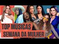 SEMANA DA MULHER: As MELHORES MÚSICAS das artistas mais FORTES do Brasil 💪🔥| Música Multishow