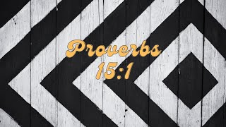 Proverbs 15:1 (A Soft Answer Turns Away Wrath)