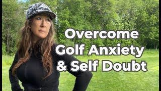 Overcome Golf Anxiety & Self Doubt