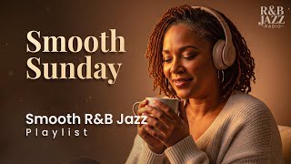 Smooth R&B Jazz – Sunday Brunch Grooves for Peaceful Energy, Cozy Mornings & Light Ease