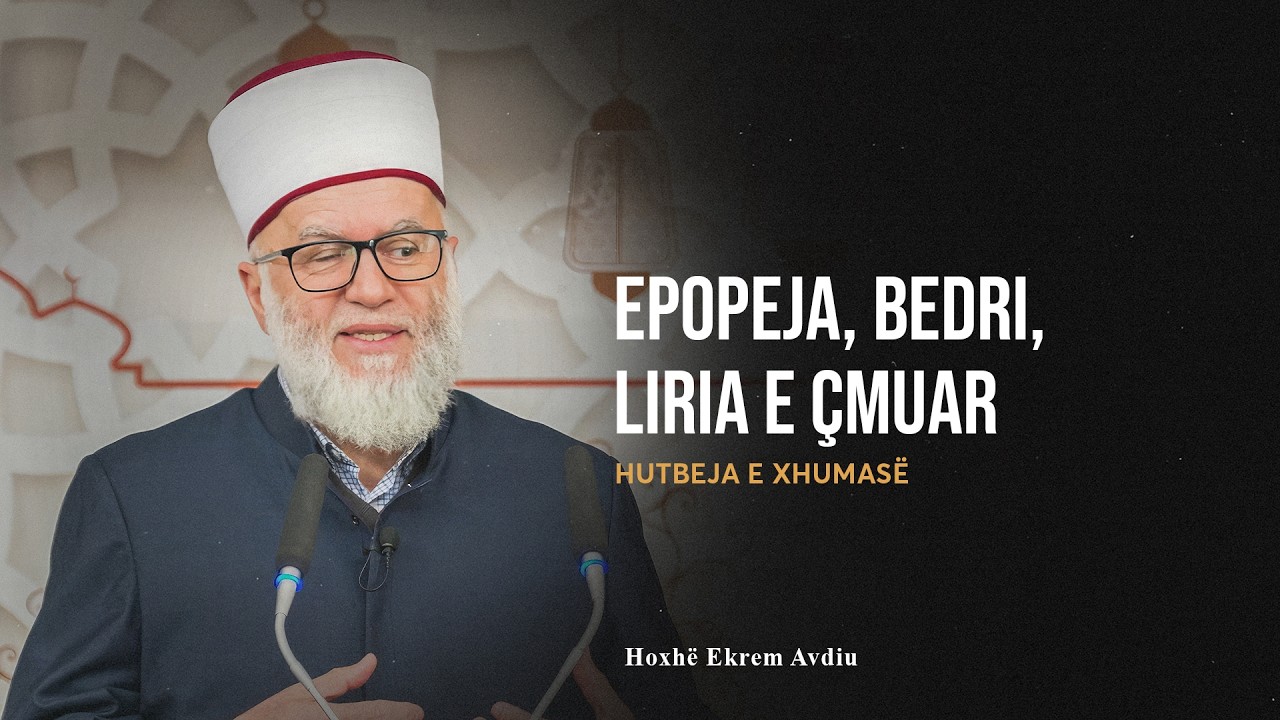 HUTBE | Epopeja, Bedri, liria e çmuar - Ekrem Avdiu