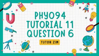 PHY094 Tutorial 11 | Question 6