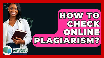 How To Check Online Plagiarism? - The Language Library