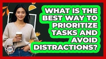 What Is The Best Way To Prioritize Tasks And Avoid Distractions? - Teenager Guide to Life