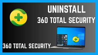 How To Permanently Uninstall  360 Total Security On Windows Computer