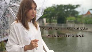 Melanting Rae - Di Matamu Masih Dia (Official Music Video)