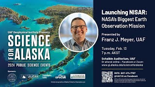 Launching NISAR: NASA's Biggest Earth Observation Mission, by Franz J. Meyer – Science for Alaska