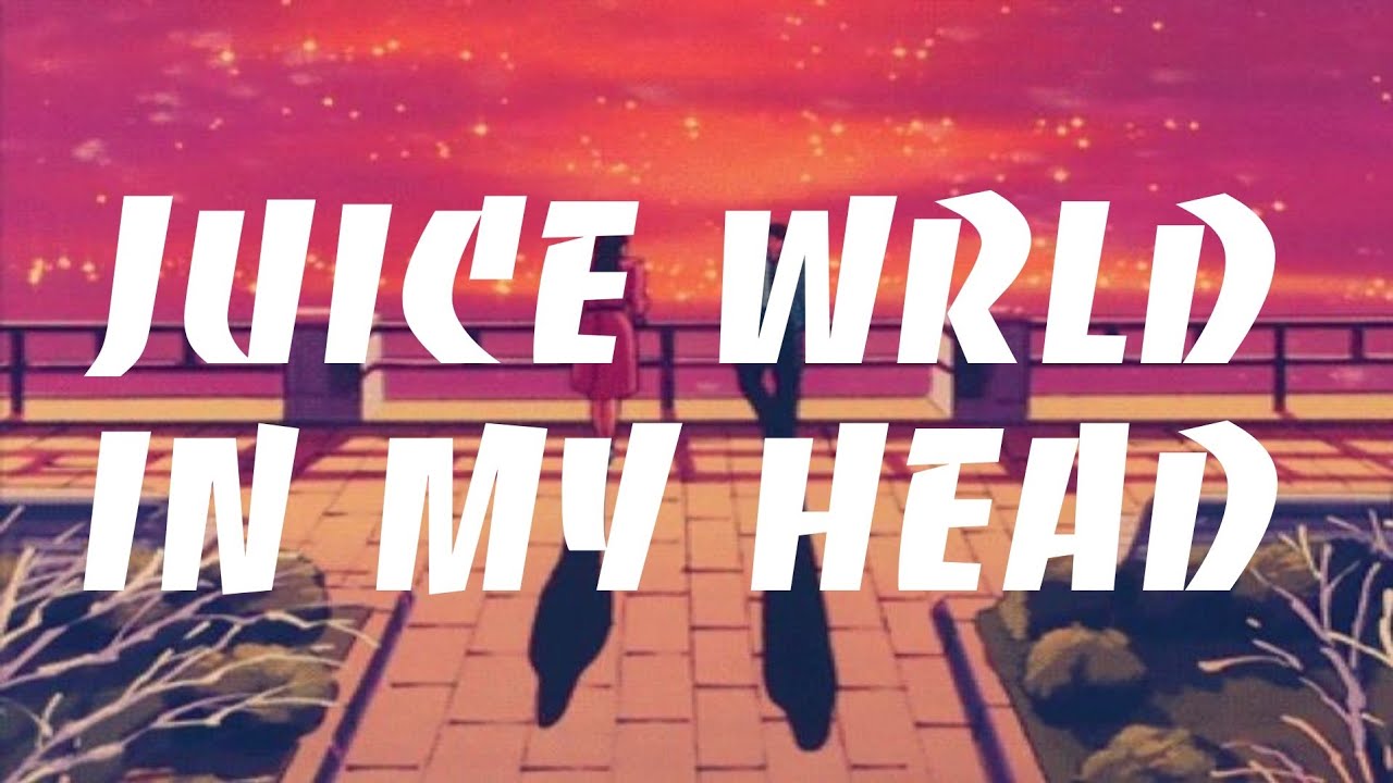 Juice WRLD In My Head Lyricssong music lyrics lyricvideo YouTube