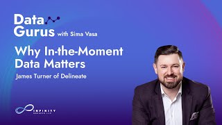 Why In-the-Moment Data Matters with James Turner of Delineate