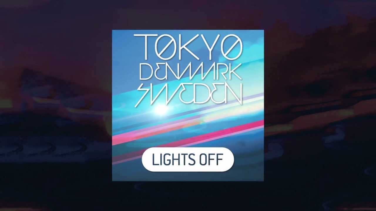Tokyo Denmark Sweden - Lights Off