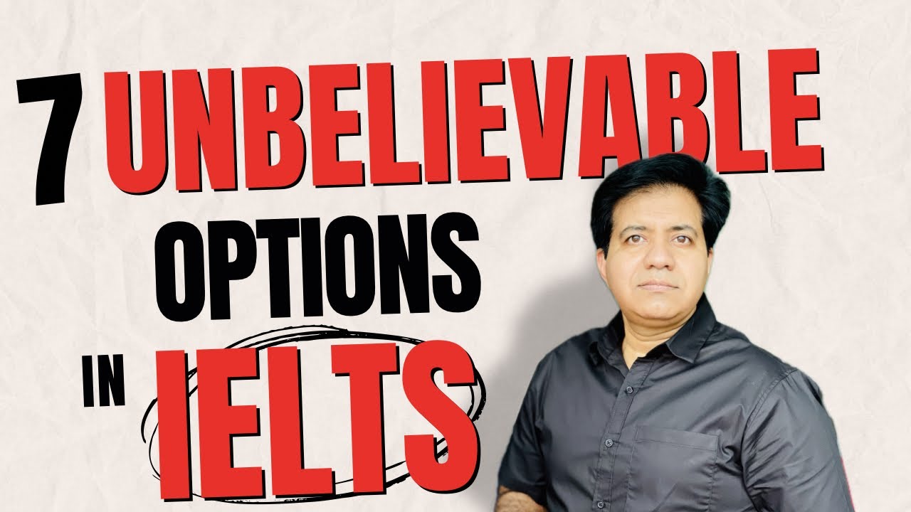 7 UNBELIEVABLE Options In IELTS By Asad Yaqub - YouTube