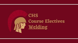 CHS Course Electives | Welding!