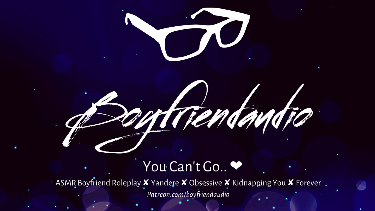 You Can't Go.. [Boyfriend Roleplay][Yandere][Obsessive/Protective] ASMR