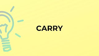 What is the meaning of the word CARRY?