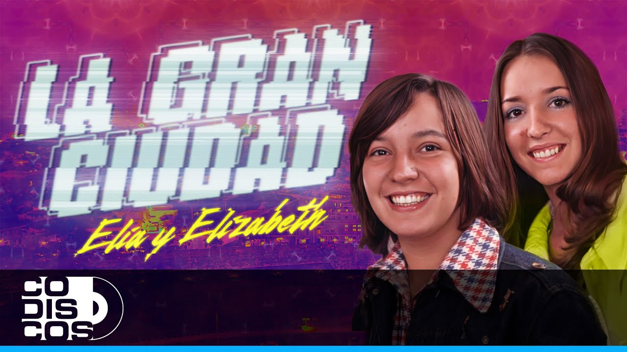 En La Gran Ciudad, Elia & Elizabeth