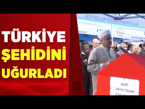 Karkamış'ta şehit olan Oktay Salar son yolculuğuna uğurlandı | A Haber