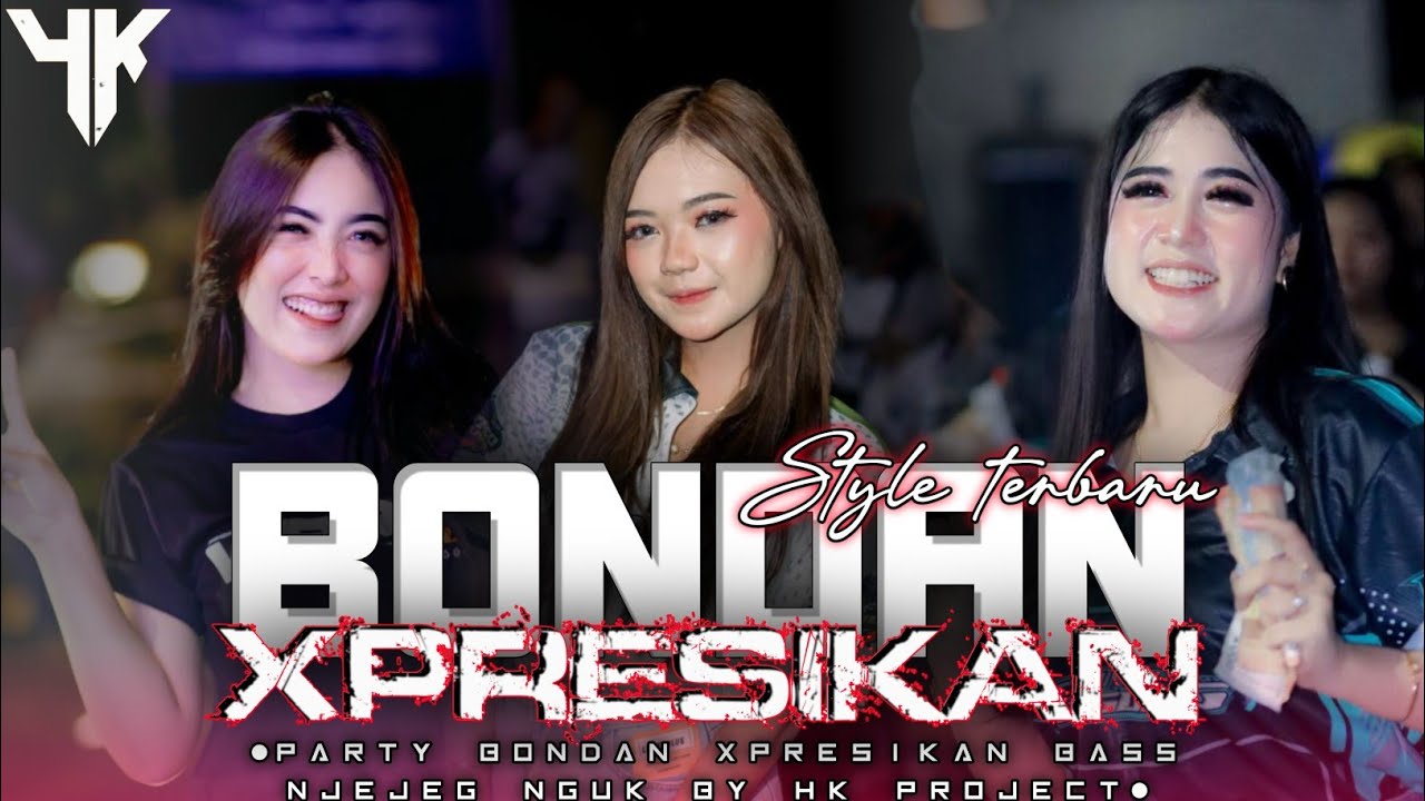 BONDAN XPRESIKAN||STYLE PARTY BASS NGUK|BY HK PROJECT