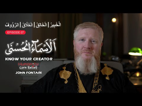 99 Names EP7 - Al-Khabir, Al-Khaaliq, Al-Khalaaq, Ar-Ra'oof