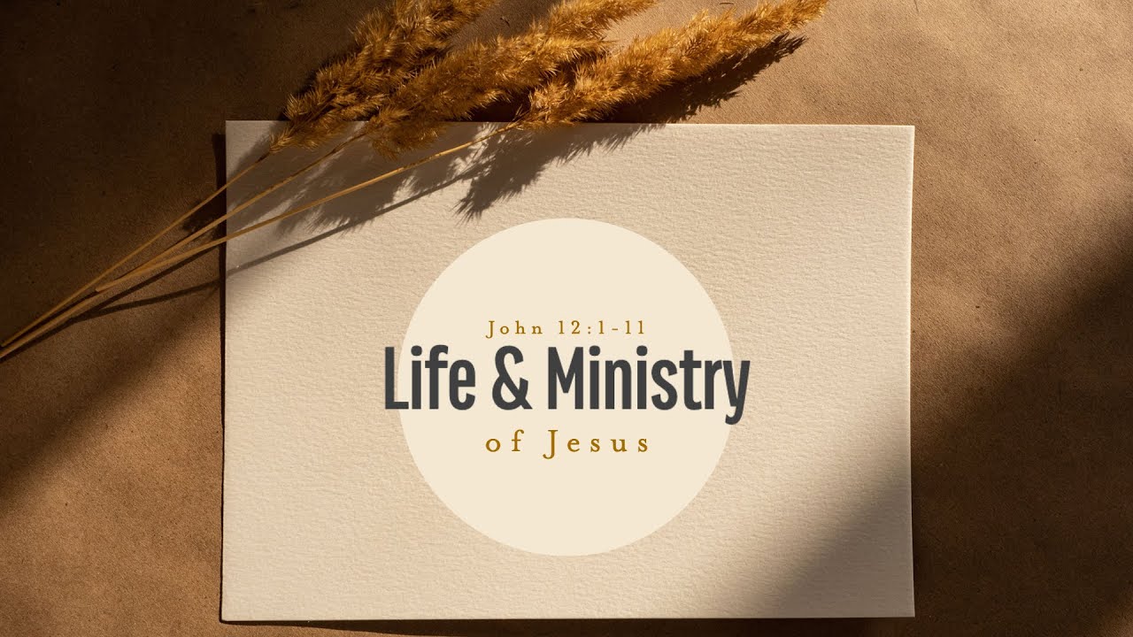 Life & Ministry Of Jesus | John 12 | Redeemer Baptist Church