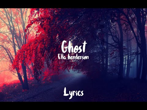 Ghost - Ella Henderson - Lyrics