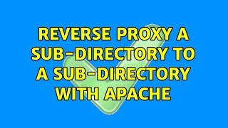 Reverse Proxy a Sub-directory to a Sub-directory with Apache
