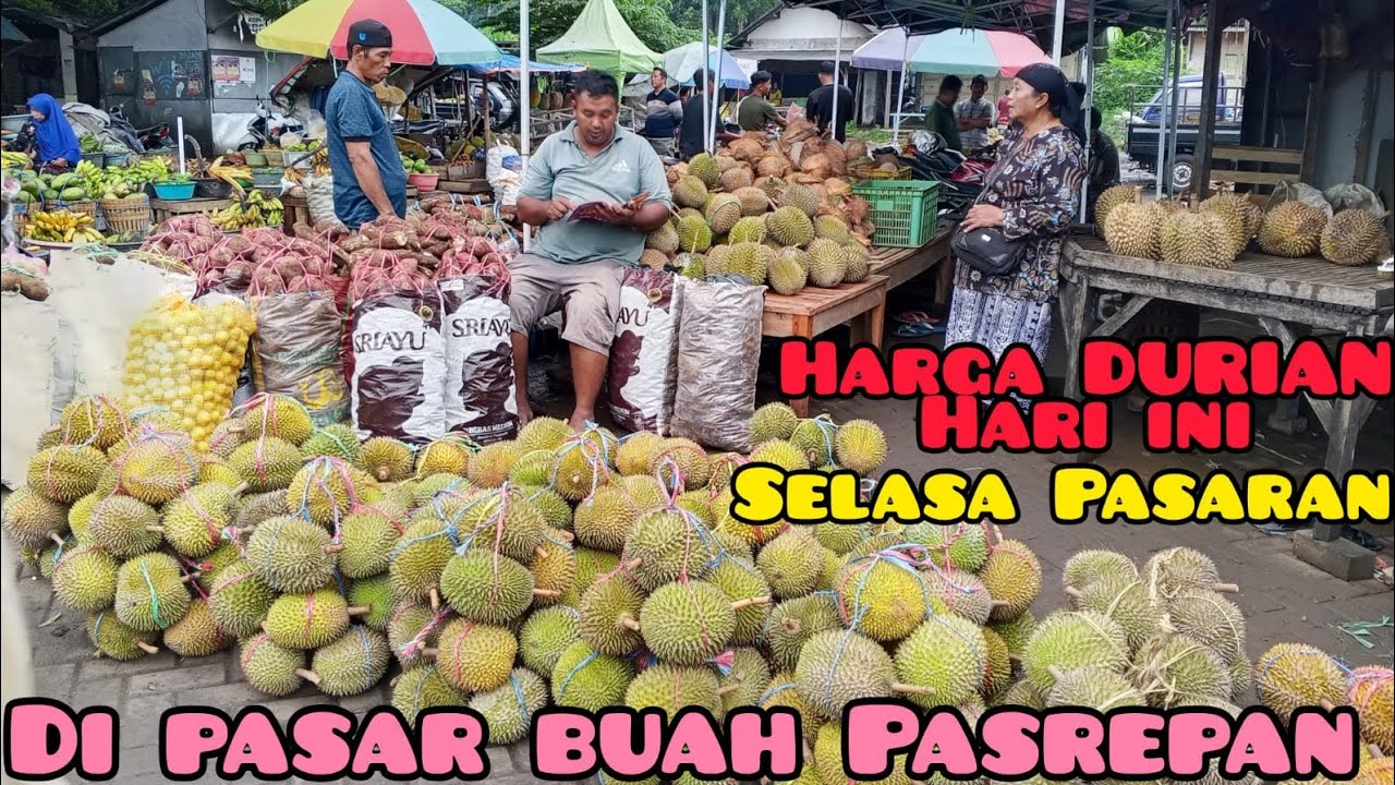 Update terbaru Harga DURIAN bulan puasa ke 6 di pasar buah Pasrepan kabupaten Pasuruan Jawa Timur 