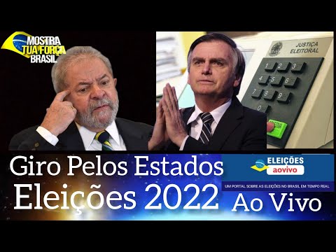 Giro Pelos Estados Eleições 2022 Ao Vivo Um Portal das Eleições no Brasil em tempo real
