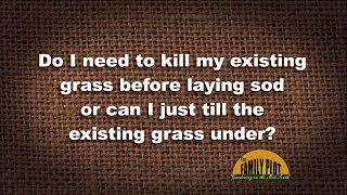 Q&A – Do I need to kill my existing grass before I lay sod?