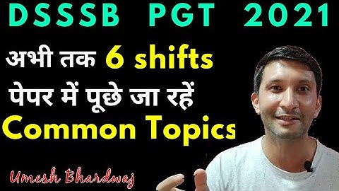#DSSSB2021 PGT Papers अभी तक 6 shifts में पूछे जा रहे Common Topics/Qus. | by Umesh Bhardwaj